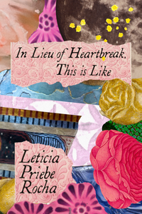 In Lieu of Heartbreak, This is Like, by Leticia Priebe Rocha-Print Books-Bottlecap Press