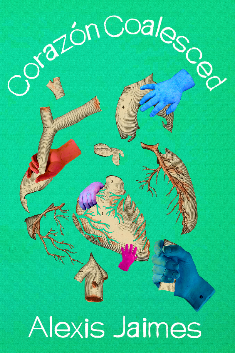 Corazón Coalesced, by Alexis Jaimes - Bottlecap Press