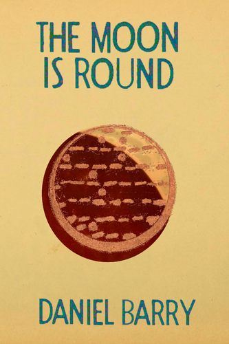 The Moon is Round, by Daniel Barry-Print Books-Bottlecap Press
