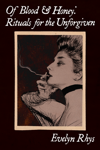 Of Blood & Honey: Rituals for the Unforgiven, by Evelyn Rhys-Print Books-Bottlecap Press