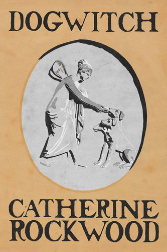 Dogwitch, by Catherine Rockwood-Print Books-Bottlecap Press