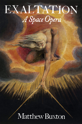 EXALTATION: A Space Opera, by Matthew Buxton-Print Books-Bottlecap Press