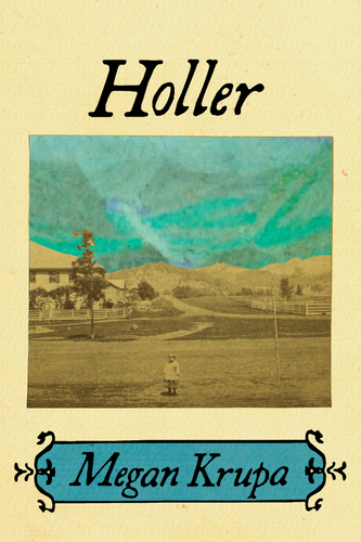 Holler, by Megan Krupa-Print Books-Bottlecap Press