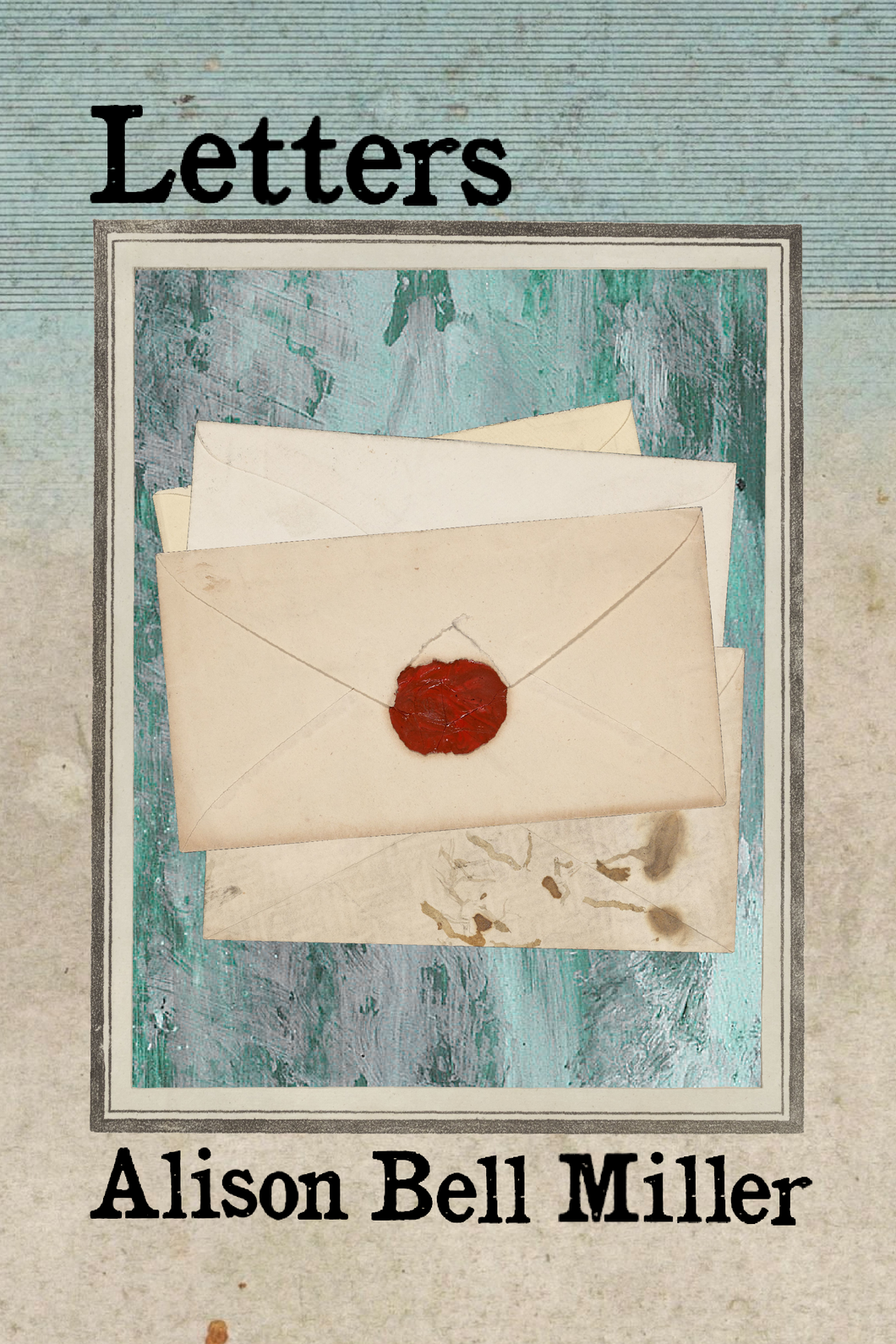 Letters, by Alison Bell Miller-Print Books-Bottlecap Press