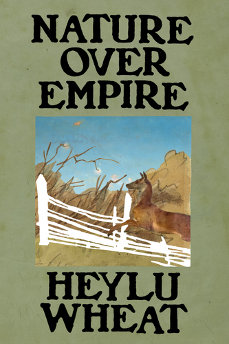 Nature Over Empire, by Heylu Wheat-Print Books-Bottlecap Press