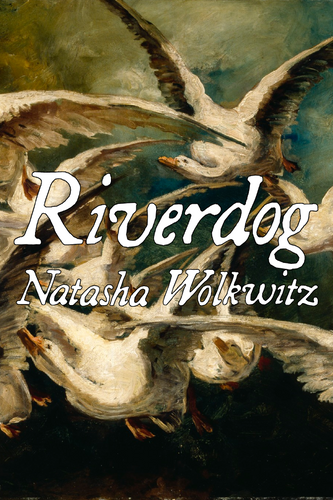 Riverdog, by Natasha Wolkwitz-Print Books-Bottlecap Press