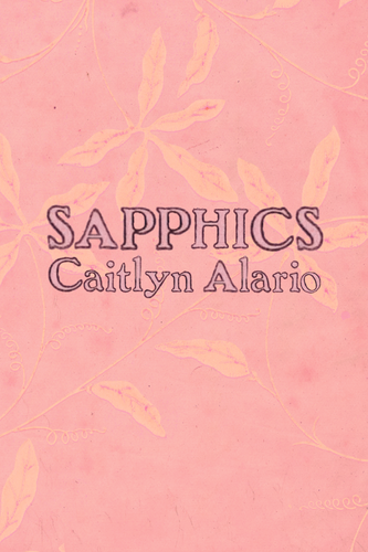 SAPPHICS, by Caitlyn Alario-Print Books-Bottlecap Press