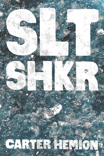 SLT SHKR, by Carter Hemion Carter Hemion