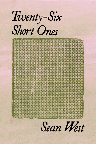 Twenty-Six Short Ones, by Sean West-Print Books-Bottlecap Press