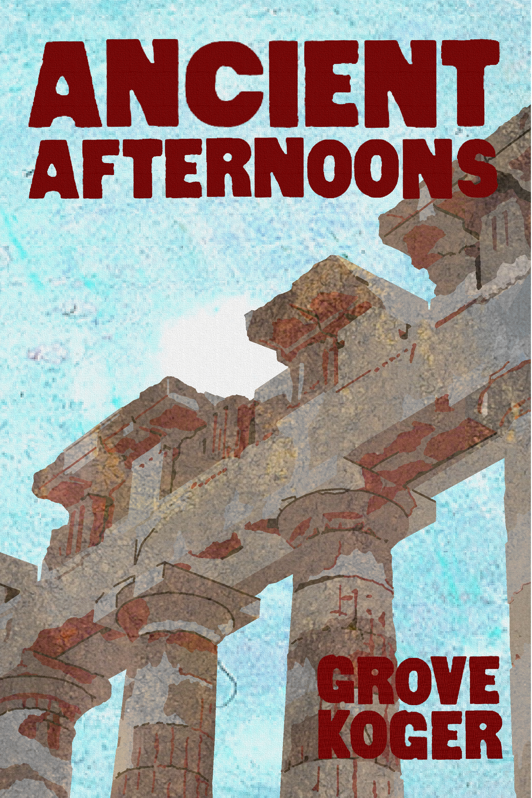 Ancient Afternoons, by Grove Koger-Print Books-Bottlecap Press
