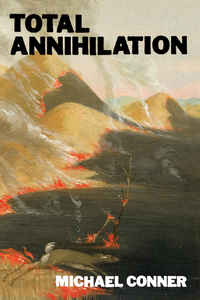 TOTAL ANNIHILATION, by Michael Conner-Print Books-Bottlecap Press
