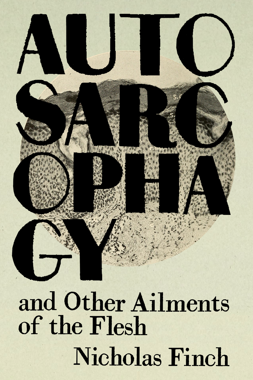 Autosarcophagy and Other Ailments of the Flesh, by Nicholas Finch-Print Books-Bottlecap Press