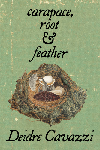 carapace, root & feather, by Deidre Cavazzi-Print Books-Bottlecap Press