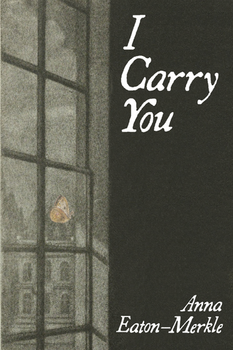 I Carry You, by Anna Eaton-Merkle-Print Books-Bottlecap Press