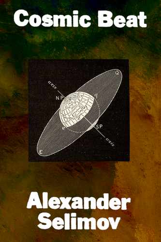 Cosmic Beat, by Alexander Selimov-Print Books-Bottlecap Press