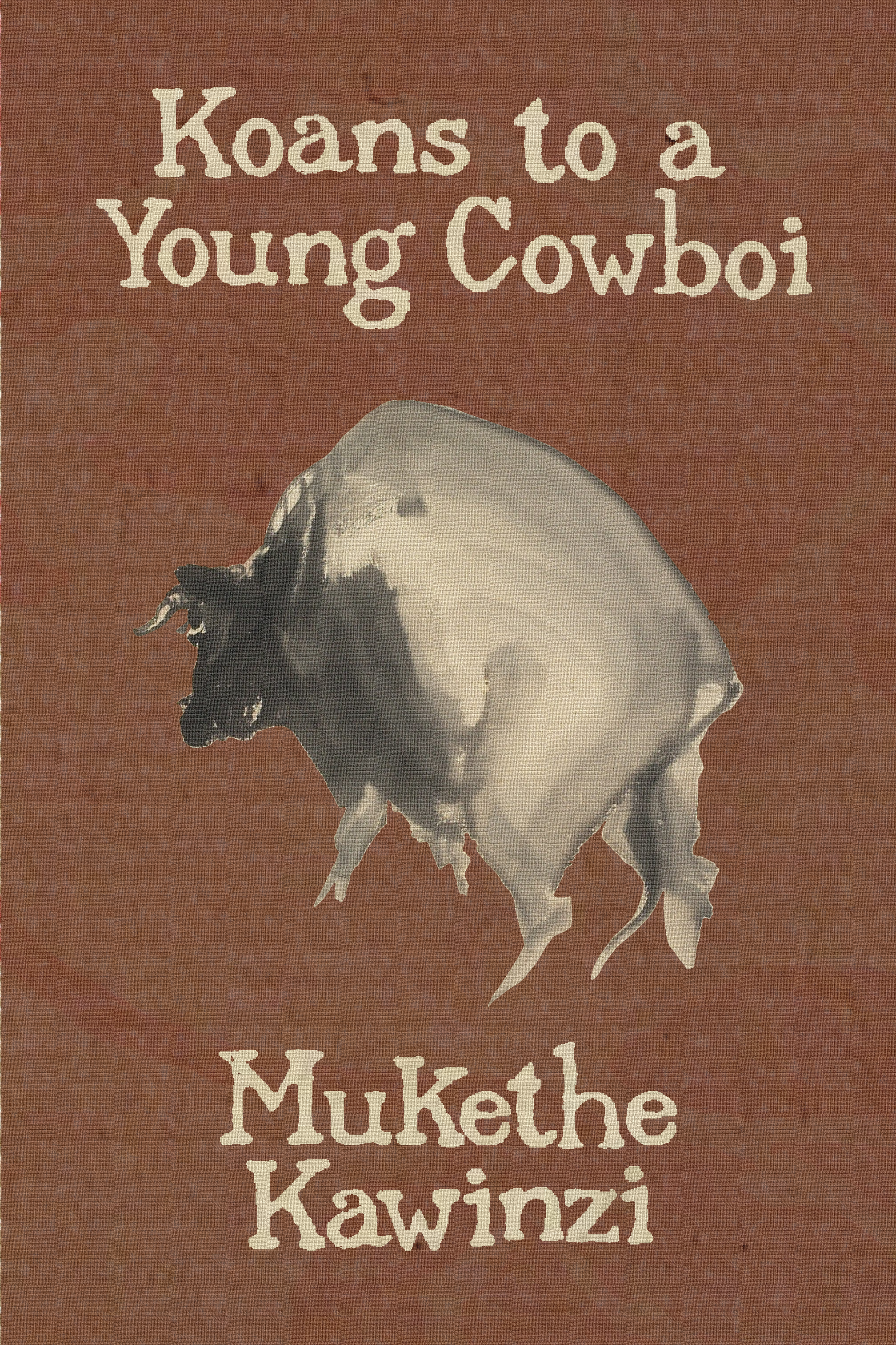 Koans to a Young Cowboi, by Mukethe Kawinzi - Bottlecap Press