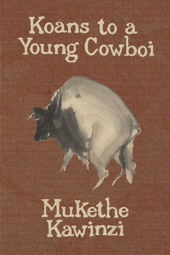 Koans to a Young Cowboi, by Mukethe Kawinzi-Print Books-Bottlecap Press