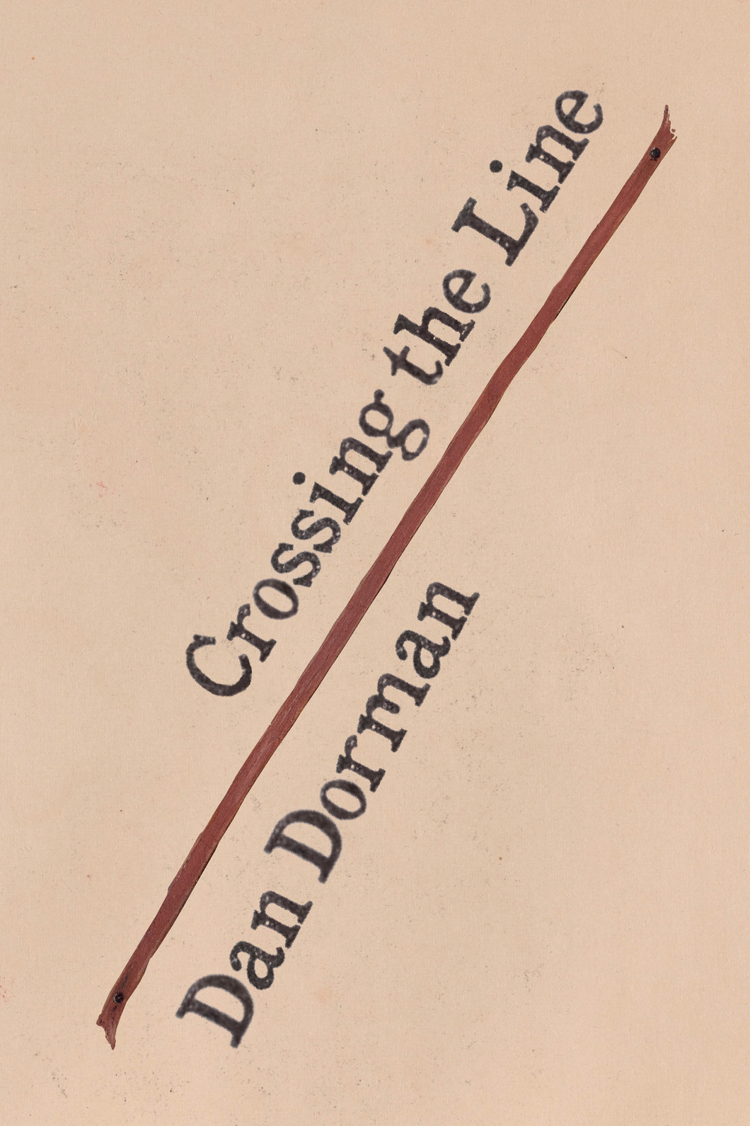 Crossing the Line, by Dan Dorman-Print Books-Bottlecap Press