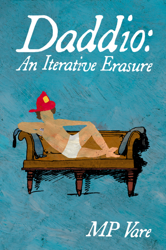 Daddio: An Iterative Erasure, by MP Vare MP Vare