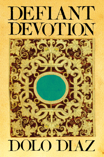 Defiant Devotion, by Dolo Diaz-Print Books-Bottlecap Press