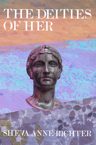 The Deities of Her, by Sheva Anne Richter-Print Books-Bottlecap Press