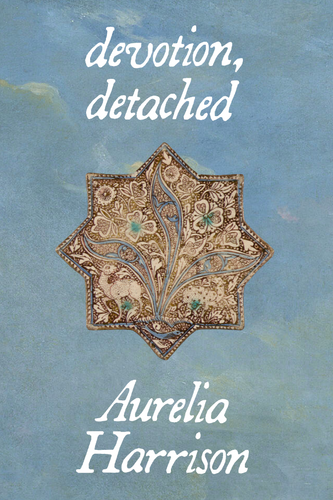 devotion, detached, by Aurelia Harrison-Print Books-Bottlecap Press
