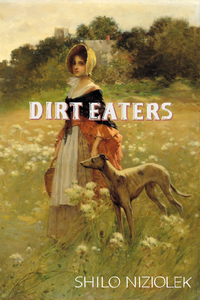 Dirt Eaters, by Shilo Niziolek-Print Books-Bottlecap Press