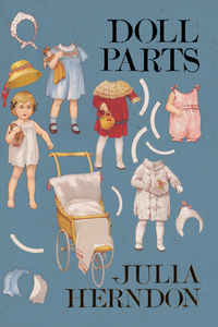 Doll Parts, by Julia Herndon-Print Books-Bottlecap Press
