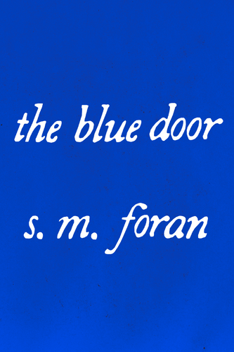 the blue door, by s. m. foran-Print Books-Bottlecap Press