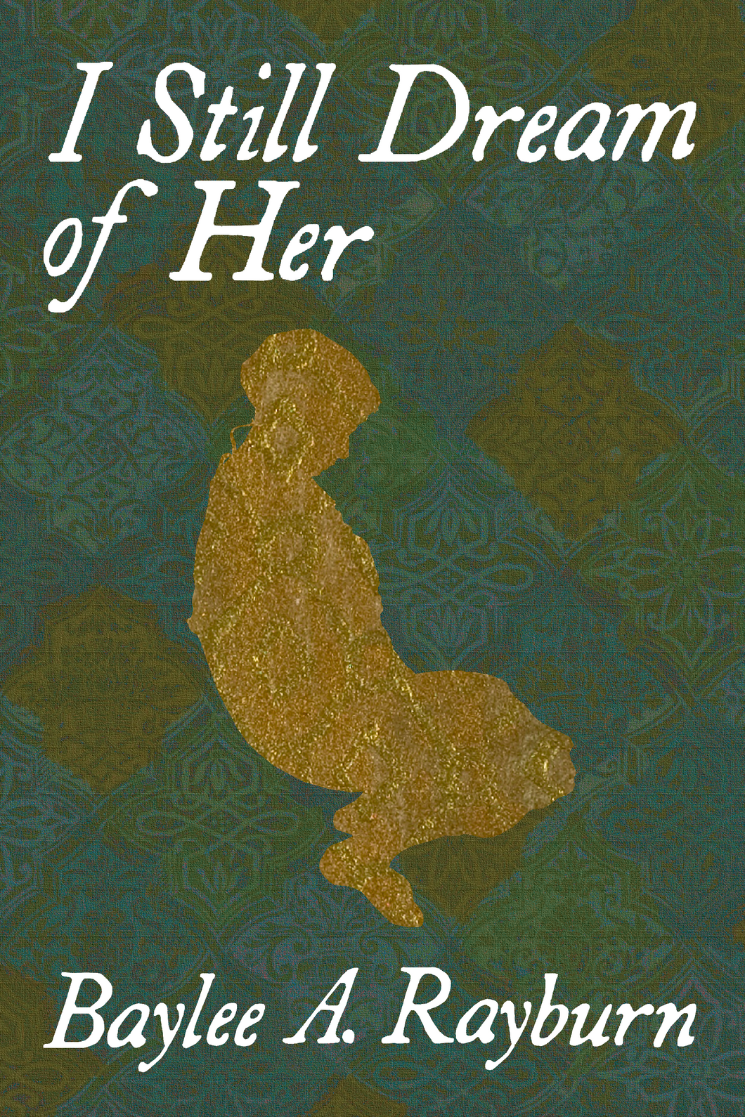 I Still Dream of Her, by Baylee A. Rayburn-Print Books-Bottlecap Press