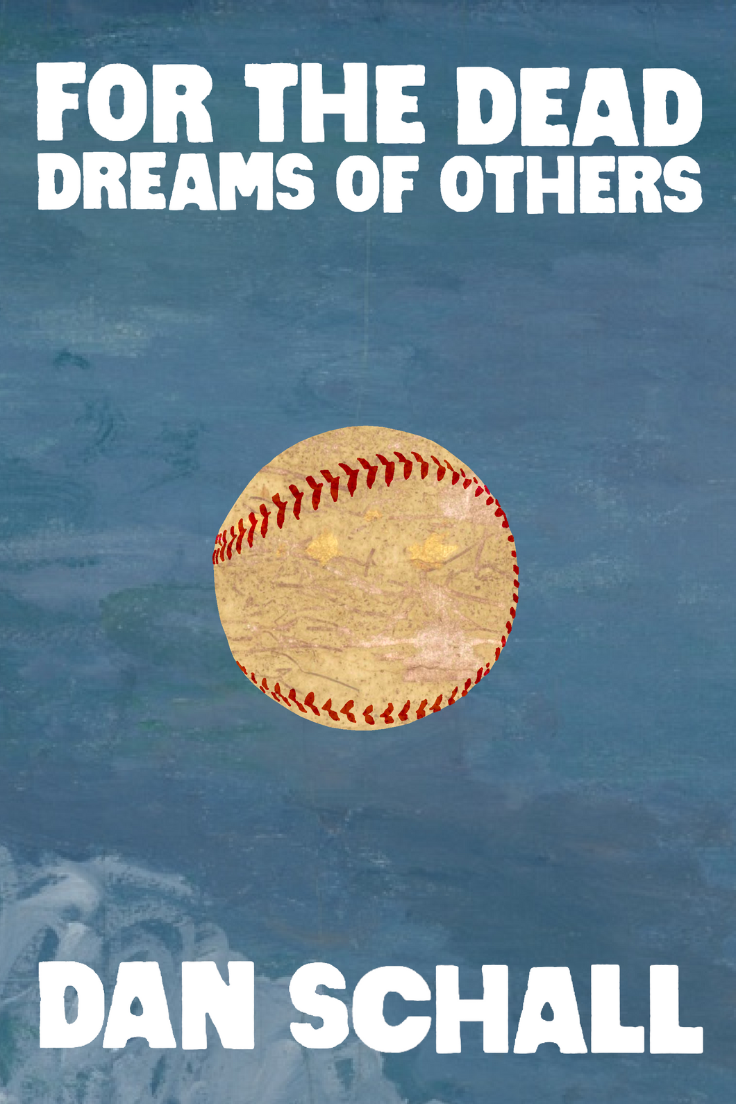 For the Dead Dreams of Others, by Dan Schall-Print Books-Bottlecap Press