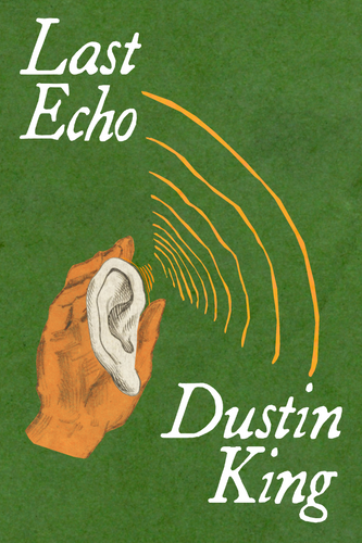 Last Echo, by Dustin King-Print Books-Bottlecap Press