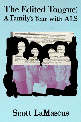 The Edited Tongue: A Family's Year with ALS, by Scott LaMascus-Print Books-Bottlecap Press