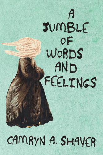 A Jumble of Words and Feelings, by Camryn A. Shaver-Print Books-Bottlecap Press