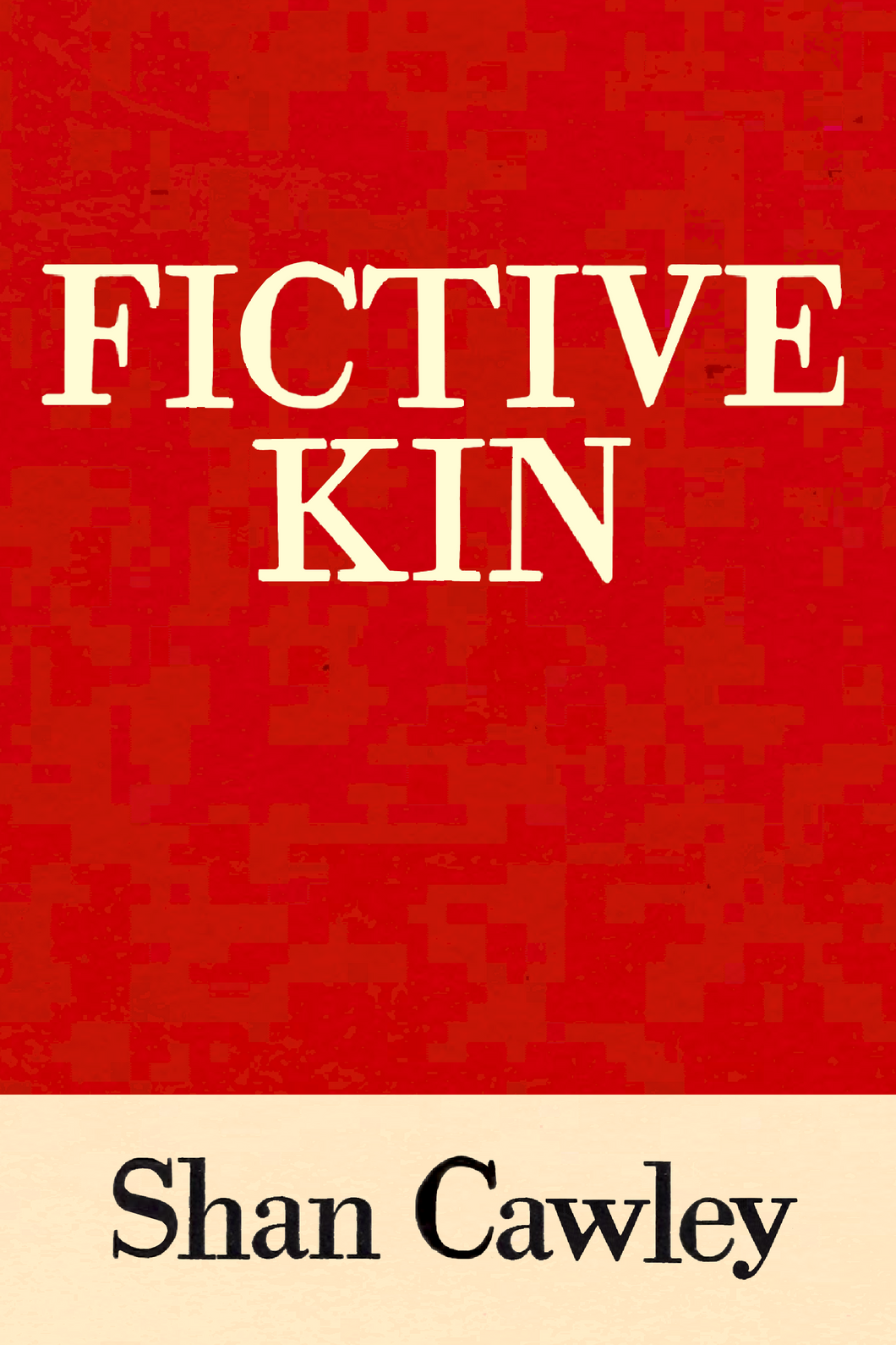 Fictive Kin, by Shan Cawley-Print Books-Bottlecap Press