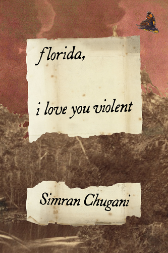 florida, i love you violent, by Simran Chugani-Print Books-Bottlecap Press