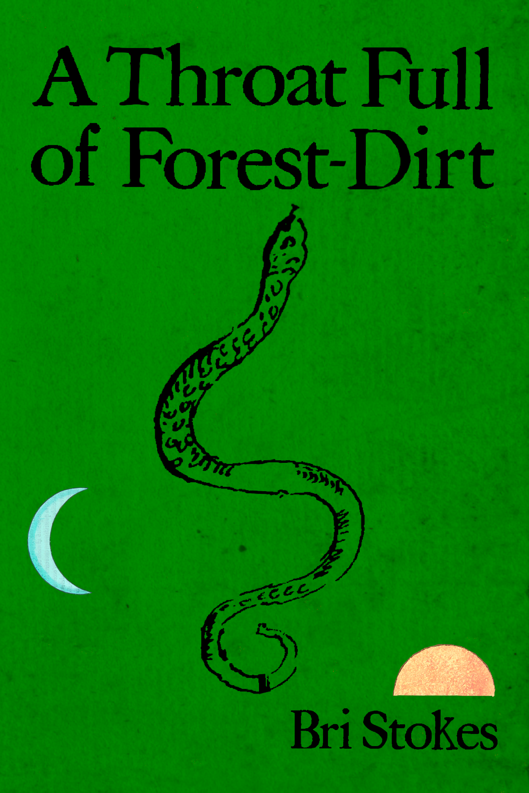 A Throat Full of Forest-Dirt, by Bri Stokes-Print Books-Bottlecap Press