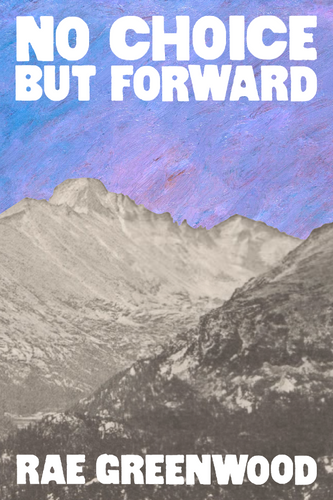 No Choice but Forward, by Rae Greenwood-Print Books-Bottlecap Press