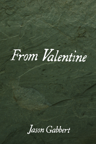 From Valentine, by Jason Gabbert-Print Books-Bottlecap Press