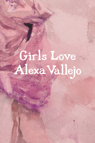 Girls Love, by Alexa Vallejo-Print Books-Bottlecap Press