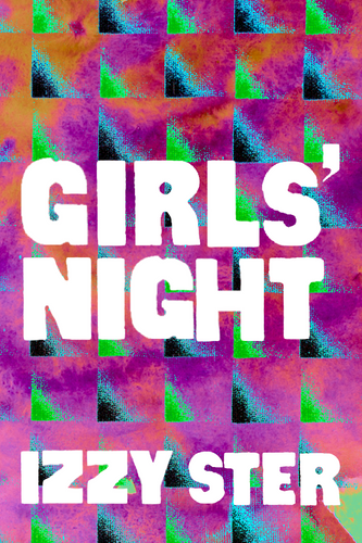 Girls' Night, by Izzy Ster-Print Books-Bottlecap Press