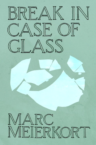 Break in Case of Glass, by Marc Meierkort-Print Books-Bottlecap Press