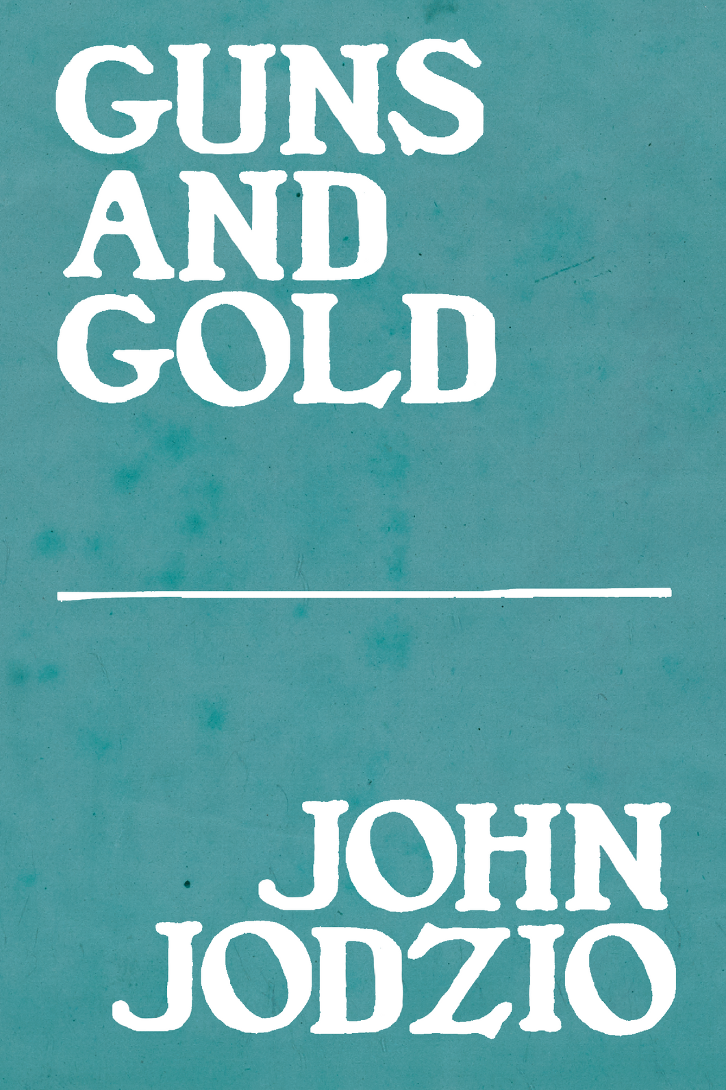 Guns and Gold, by John Jodzio John Jodzio