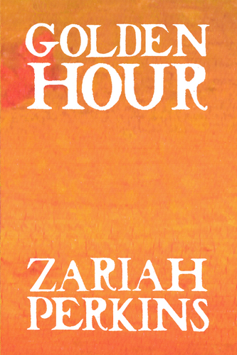 Golden Hour, by Zariah Perkins-Print Books-Bottlecap Press