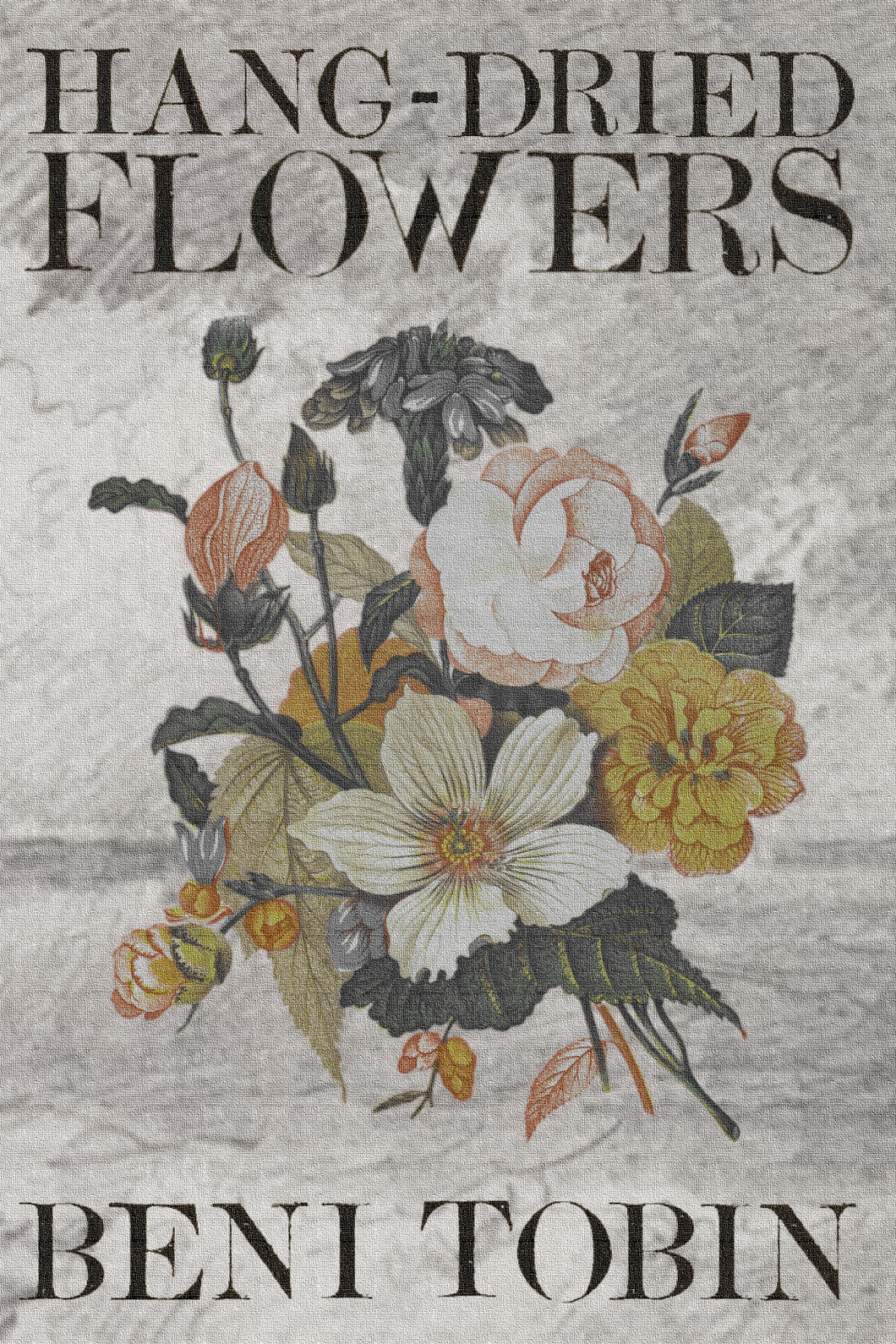 Hang-Dried Flowers, by Beni Tobin-Print Books-Bottlecap Press