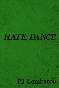 HATE, DANCE, by PJ Lombardo-Print Books-Bottlecap Press