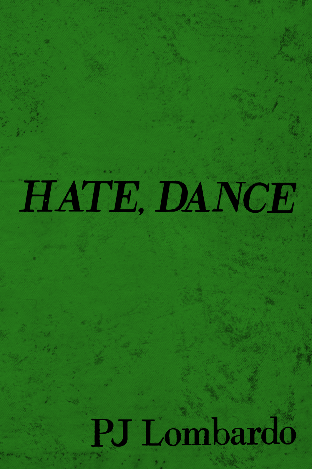 HATE, DANCE, by PJ Lombardo-Print Books-Bottlecap Press