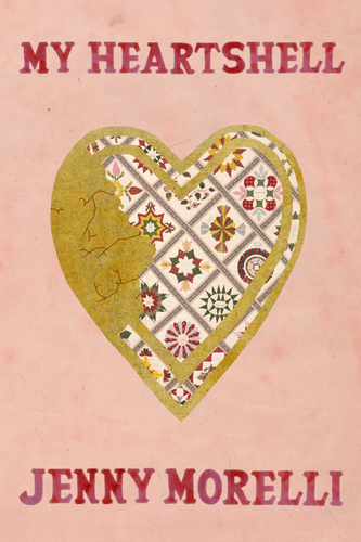 My Heartshell, by Jenny Morelli-Print Books-Bottlecap Press