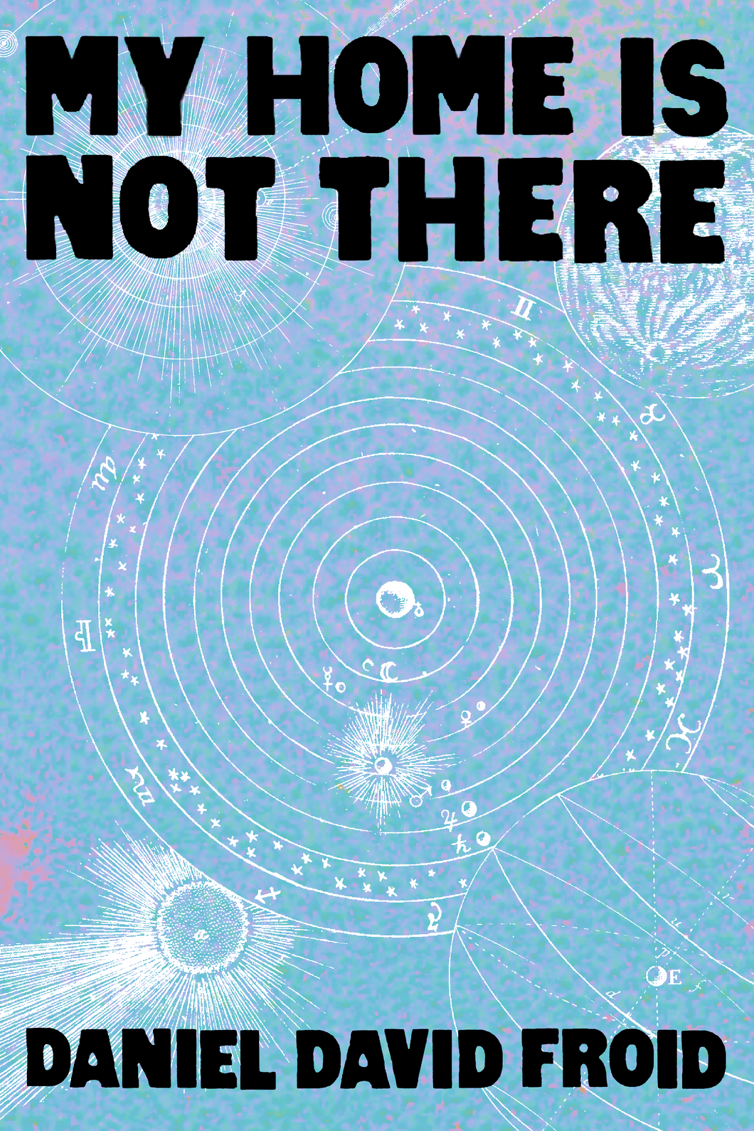 My Home is Not There, by Daniel David Froid-Print Books-Bottlecap Press