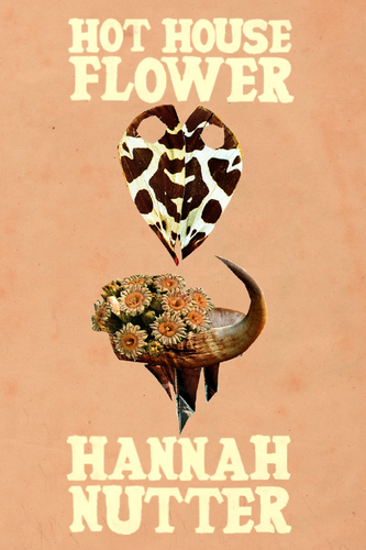 Hot House Flower, by Hannah Nutter-Print Books-Bottlecap Press